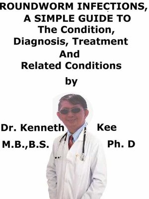 cover image of Roundworm Infections, a Simple Guide to the Condition, Treatment and Related Conditions